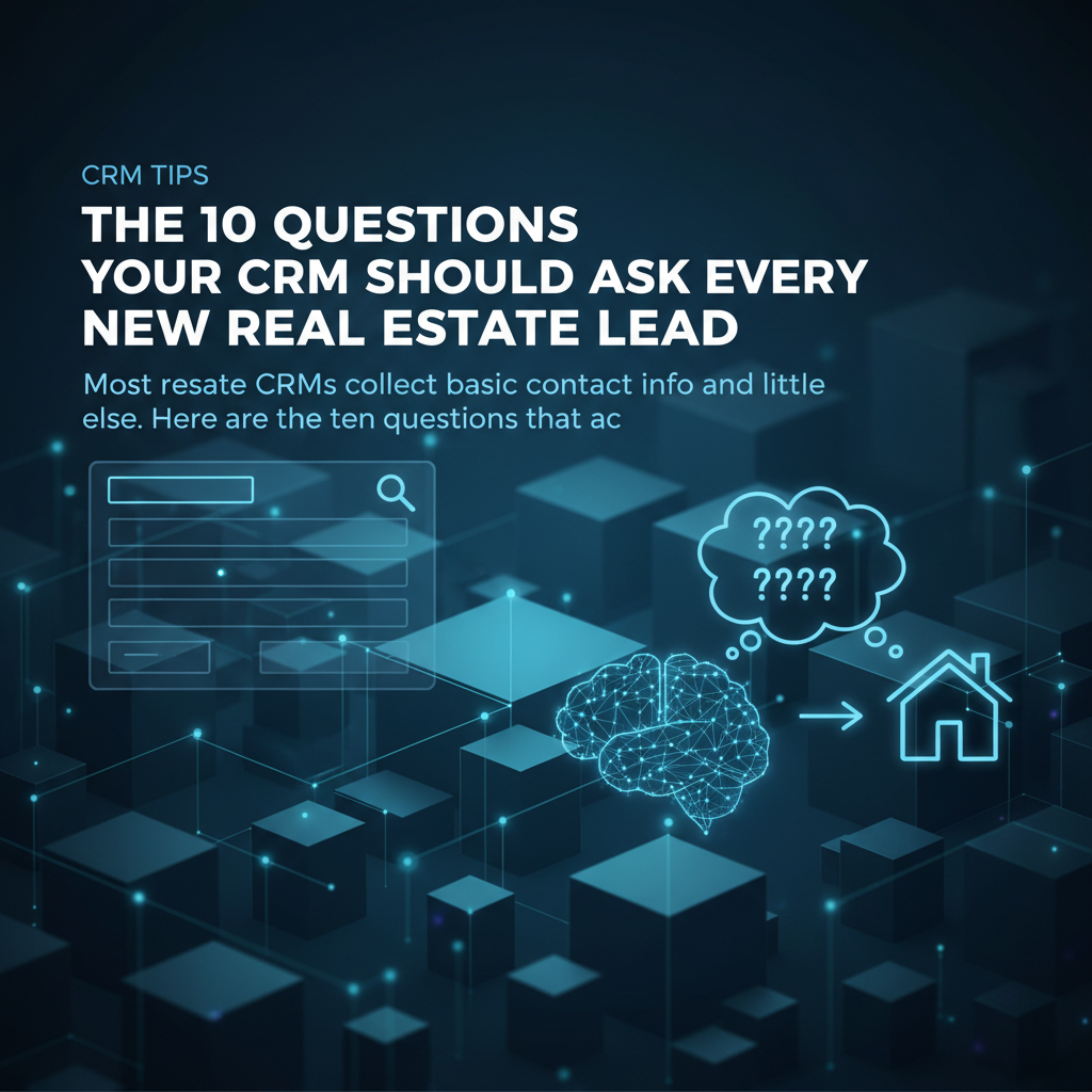 Cover image for The 10 Questions Your CRM Should Ask Every New Real Estate Lead - Azulio real estate blog